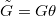 $\tilde G=G\theta$