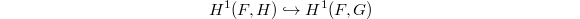 $$H^1(F, H)\hookrightarrow H^1(F, G)$$