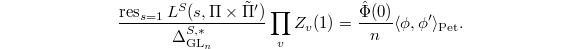 $$\frac{\res_{s=1}L^S(s,\Pi\times\tilde \Pi')}{\Delta_{\GL_n}^{S,*}}\prod_v Z_v(1)=\frac{\hat\Phi(0)}{n}\langle\phi,\phi'\rangle_\mathrm{Pet}.$$