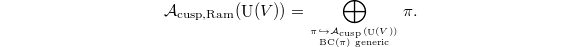 $$\mathcal{A}_\mathrm{cusp,  Ram}(\UU(V))=\bigoplus_{\pi\hookrightarrow \mathcal{A}_\mathrm{cusp}(\UU(V))\atop \mathrm{BC}(\pi)\text{ generic}}\pi.$$