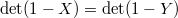 $\det(1-X)=\det(1-Y)$