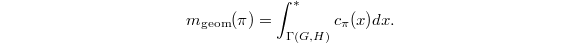 $$m_\mathrm{geom}(\pi)=\int_{\Gamma(G,H)}^*c_\pi(x)dx.$$