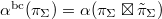 $\alpha^\mathrm{bc}(\pi_\Sigma)=\alpha(\pi_\Sigma \boxtimes \tilde\pi_\Sigma)$