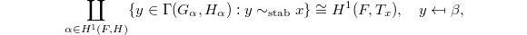 $$\coprod_{\alpha\in H^1(F,H)}\{y\in \Gamma(G_\alpha, H_\alpha): y\sim_\mathrm{stab}x\}\cong H^1(F, T_x),\quad y\mapsfrom \beta,$$