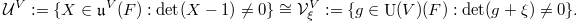 $$\mathcal{U}^V:=\{ X\in \mathfrak{u}^V(F): \det(X-1)\ne0\}\cong \mathcal{V}_\xi^V:=\{g\in \UU(V)(F): \det (g+\xi)\ne0\}.$$