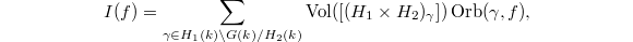 $$I(f)=\sum_{\gamma\in H_1(k)\backslash G(k)/H_2(k)}\Vol([(H_1\times H_2)_\gamma])\Orb(\gamma,f),$$