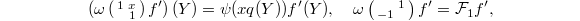 $$\left(\omega\left(\begin{smallmatrix} 1 & x \\ & 1\end{smallmatrix}\right) f'\right)(Y)=\psi(xq(Y)) f'(Y), \quad \omega \left(\begin{smallmatrix} & 1\\-1 & \end{smallmatrix}\right)f'{}=\mathcal{F}_1f',$$