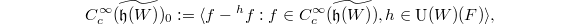 $$C_c^\infty(\widetilde{\mathfrak{h}(W)})_0:=\langle f- {}^hf: f\in C_c^\infty(\widetilde{\mathfrak{h}(W)}), h\in \UU(W)(F)\rangle,$$