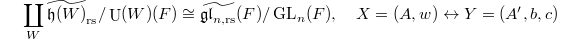 $$\coprod_W\widetilde{\mathfrak{h}(W)}_\mathrm{rs}/\UU(W)(F)\cong \widetilde{\mathfrak{gl}_{n,\mathrm{rs}}}(F)/\GL_n(F),\quad X=(A,w)\leftrightarrow Y=(A',b,c)$$