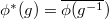 $\phi^*(g)=\overline{\phi(g^{-1}})$