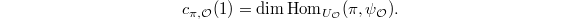 $$c_{\pi, \mathcal{O}}(1)=\dim \Hom_{U_\mathcal{O}}(\pi, \psi_\mathcal{O}).$$