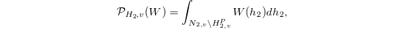 $$\mathcal{P}_{H_2,v}(W)=\int_{N_{2,v}\backslash H_{2,v}^P} W(h_2) dh_2,$$