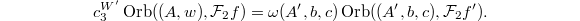 $$c_3^{W'}\Orb((A,w),\mathcal{F}_2f)=\omega(A', b,c)\Orb((A',b,c),\mathcal{F}_2f').$$