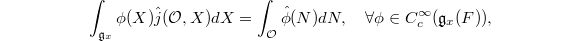 $$\int_{\mathfrak{g}_x}\phi(X)\hat j(\mathcal{O},X)dX=\int_\mathcal{O}\hat \phi(N)dN, \quad \forall \phi\in C_c^\infty(\mathfrak{g}_x(F)),$$