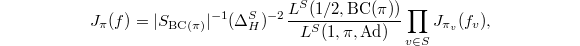 $$J_\pi(f)=|S_{\mathrm{BC}(\pi)}|^{-1}(\Delta_H^S)^{-2}\frac{L^S(1/2, \mathrm{BC}(\pi))}{L^S(1,\pi,\Ad)}\prod_{v\in S}J_{\pi_v}(f_v),$$