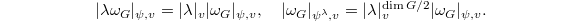 $$|\lambda \omega_G|_{\psi,v}=|\lambda|_v |\omega_G|_{\psi,v},\quad |\omega_G|_{\psi^\lambda,v}=|\lambda|_v^{\dim G/2}|\omega_G|_{\psi,v}.$$