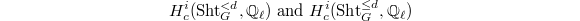 $$H^i_c(\Sht_G^{<d}, \mathbb{Q}_\ell)\text{ and } H^i_c(\Sht_G^{\le d}, \mathbb{Q}_\ell)$$