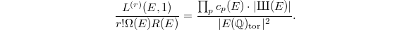 $$\frac{L^{(r)}(E,1)}{r!\Omega(E) R(E)}=\frac{\prod_p c_p(E)\cdot |\Sha(E)|}{|E(\mathbb{Q})_\mathrm{tor}|^2}.$$