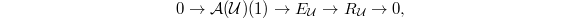 $$0\rightarrow \mathcal{A}(\mathcal{U})(1)\rightarrow E_\mathcal{U}\rightarrow R_\mathcal{U}\rightarrow 0,$$