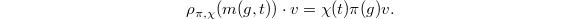 $$\rho_{\pi,\chi}(m(g,t)) \cdot v = \chi(t) \pi(g) v.$$