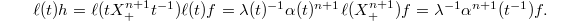 $$\ell(t) h=\ell(t X_+^{n+1}t^{-1})\ell(t) f=\lambda(t)^{-1}\alpha(t)^{n+1}\ell(X_+^{n+1})f=\lambda^{-1} \alpha^{n+1}(t^{-1}) f.$$