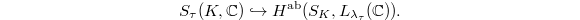 $$S_\tau(K, \mathbb{C})\hookrightarrow H^\mathrm{ab}(S_K, L_{\lambda_\tau}(\mathbb{C})).$$