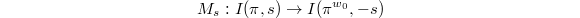 $$M_s: I(\pi, s)\rightarrow I(\pi^{w_0},-s)$$