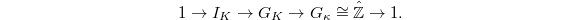 $$1\rightarrow I_K\rightarrow G_K\rightarrow G_{\kappa}\cong \hat{\mathbb{Z}} \rightarrow 1.$$