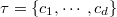 $\tau=\{c_1,\cdots, c_d\}$