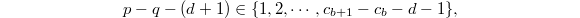 $$p-q-(d+1)\in\{1,2,\cdots, c_{b+1}-c_b-d-1\},$$