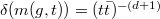 $\delta(m(g,t)) = (t \bar{t})^{-(d+1)}$