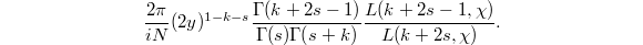 $$\frac{2\pi}{i N}(2y)^{1-k-s}\frac{\Gamma(k+2s-1)}{\Gamma(s)\Gamma(s+k)}\frac{L(k+2s-1,\chi)}{L(k+2s,\chi)}.$$