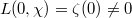 $L(0,\chi)=\zeta(0)\ne0$