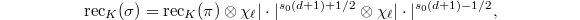 $$\rec_K(\sigma)=\rec_K(\pi) \otimes \chi_\ell|\cdot|^{s_0(d+1)+1/2} \otimes \chi_\ell|\cdot|^{s_0(d+1)-1/2},$$