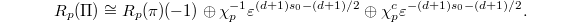 $$R_p(\Pi)\cong R_p(\pi)(-1) \oplus \chi_p^{-1}\varepsilon^{(d+1)s_0-(d+1)/2}\oplus \chi_p^c \varepsilon^{-(d+1)s_0-(d+1)/2}.$$