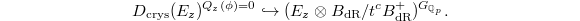 $$D_\mathrm{crys}(E_z)^{Q_z(\phi)=0}\hookrightarrow (E_z \otimes B_\mathrm{dR}/t^{c}B^+_\mathrm{dR})^{G_{\mathbb{Q}_p}}.$$