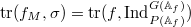 $\tr (f_M,\sigma)=\tr (f, \Ind_{P(\mathbb{A}_f)}^{G(\mathbb{A}_f)})$