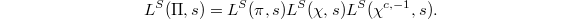 $$L^S(\Pi, s)=L^S(\pi, s) L^S(\chi,s) L^S(\chi^{c,-1},s).$$