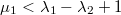 $\mu_1< \lambda_1-\lambda_2+1$