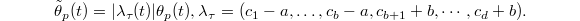 $$\tilde \theta_p(t)=|\lambda_\tau(t)| \theta_p(t), \lambda_\tau=(c_1-a,\ldots, c_b-a, c_{b+1}+b, \cdots, c_d+b).$$