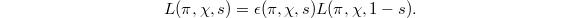 $$L(\pi, \chi, s) = \epsilon(\pi, \chi, s) L(\pi, \chi, 1-s).$$