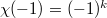 $\chi(-1)=(-1)^k$