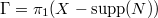 $\Gamma=\pi_1(X-\supp(N))$