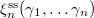 $\xi_{n}^\mathrm{ss}(\gamma_1,\ldots\gamma_n)$