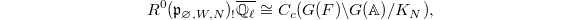 $$R^0 (\mathfrak{p}_{\varnothing, W, N})_! \overline{\mathbb{Q}_\ell} \cong C_c(G(F)\backslash G(\mathbb{A})/K_N),$$