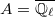 $A=\overline{\mathbb{Q}_\ell}$