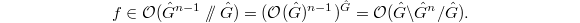 $$f\in\mathcal{O}(\hat G^{n-1}\sslash\hat G)=(\mathcal{O}(\hat G)^{n-1})^{\hat G}=\mathcal{O}(\hat G\backslash \hat G^{n}/\hat G).$$