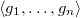 $\langle g_1,\ldots,g_n\rangle$