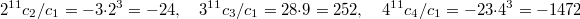 $$2^{11} c_2/c_1=-3\cdot 2^3=-24,\quad 3^{11} c_3/c_1=28\cdot9=252, \quad 4^{11} c_4/c_1=-23\cdot 4^3=-1472.$$