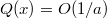 $Q(x)=O(1/a)$